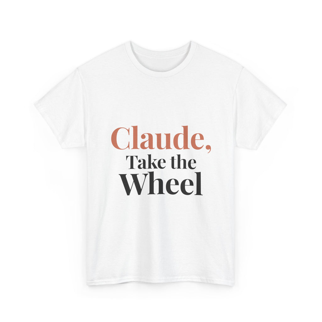 Claude, Take the Wheel Tee