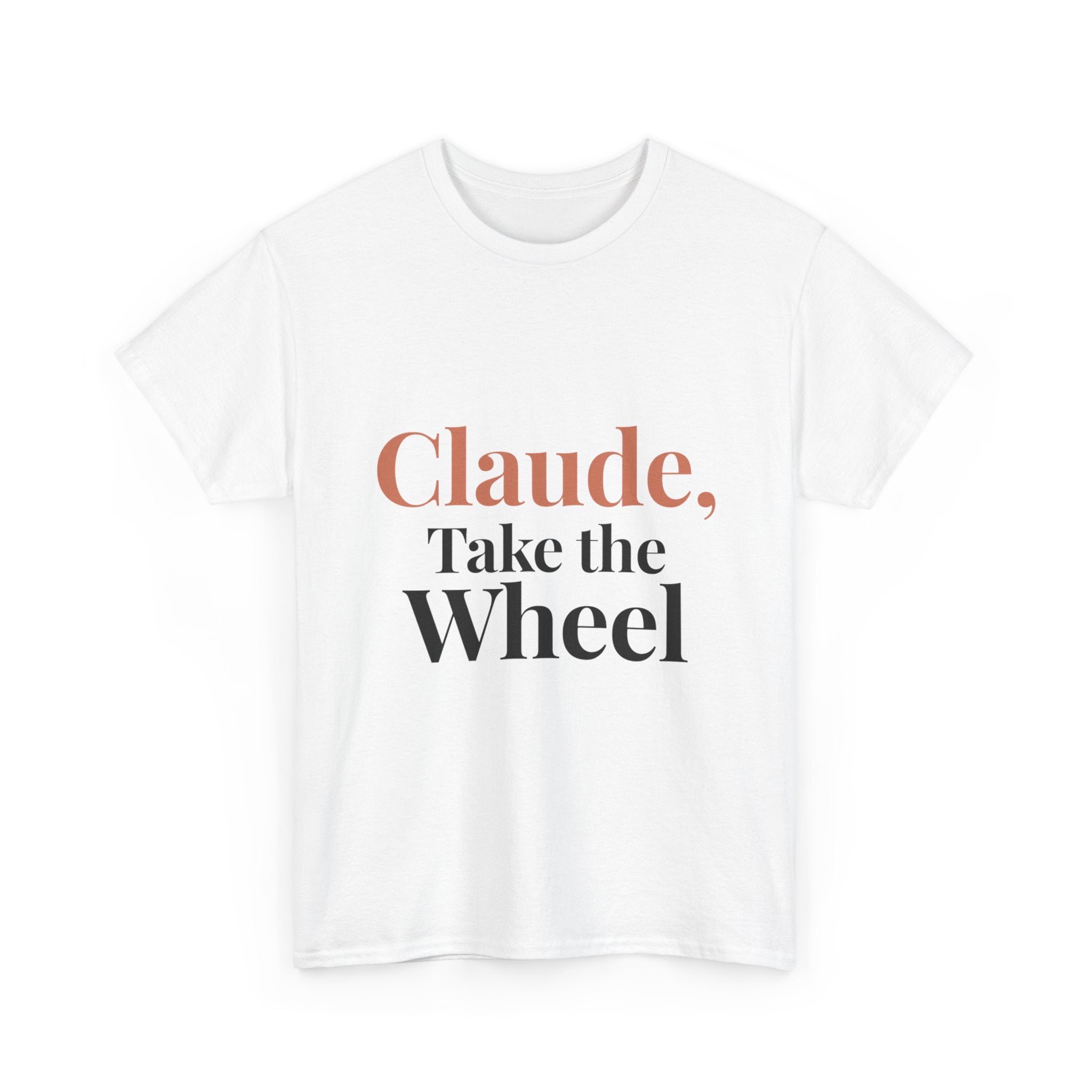 Claude, Take the Wheel Tee