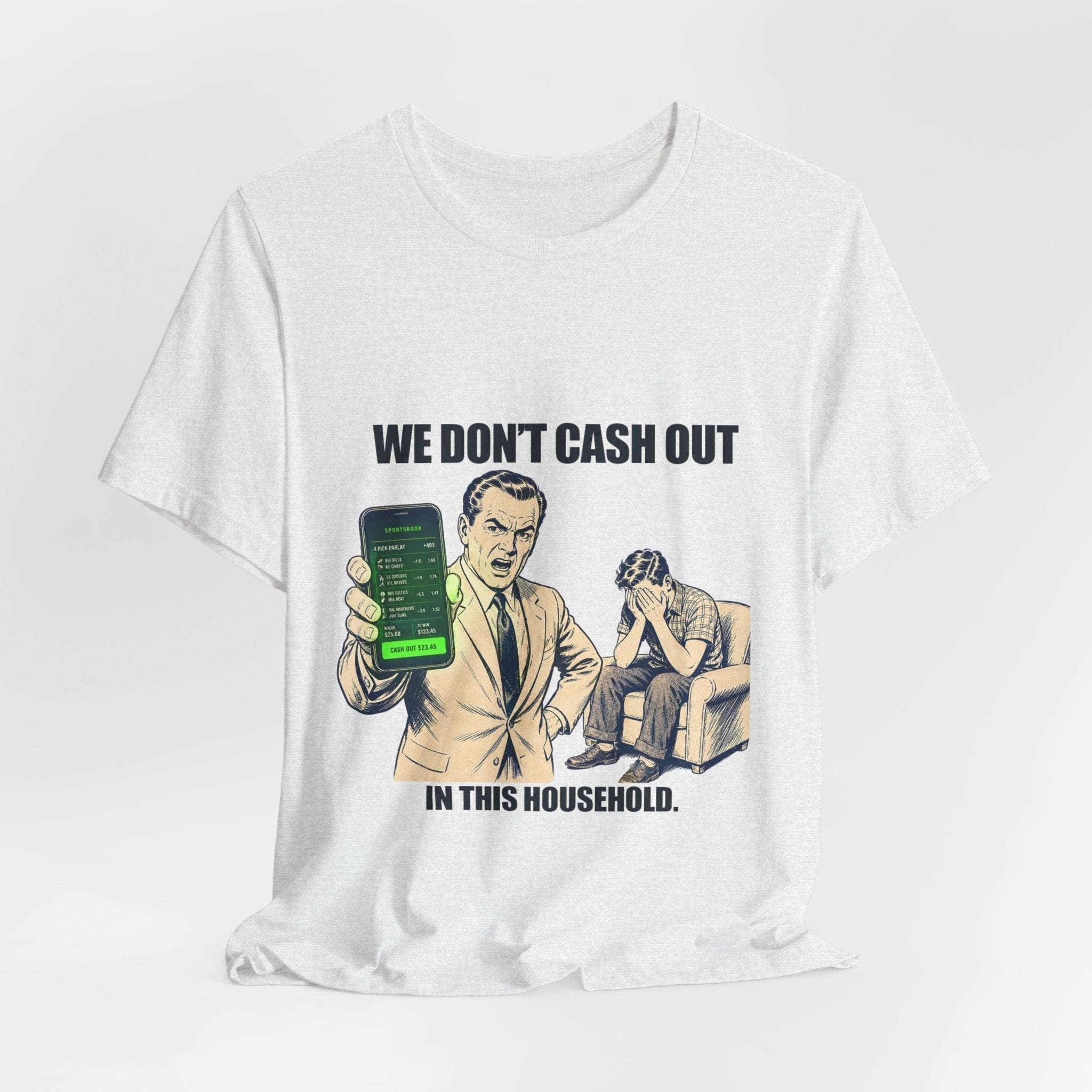 "We Don't Cash Out in This Household" Meme Tee