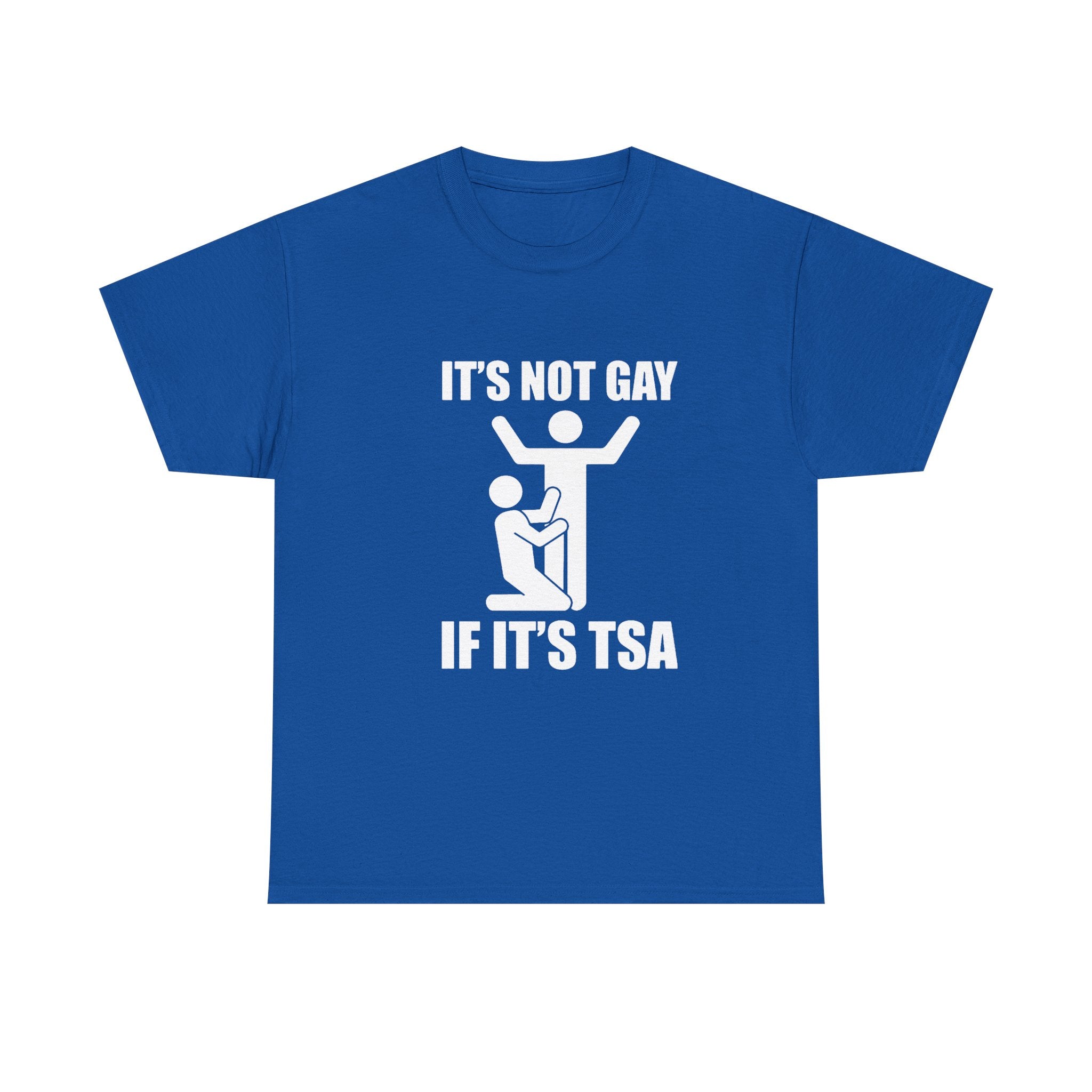 It’s Not Gay If It’s TSA - Tee