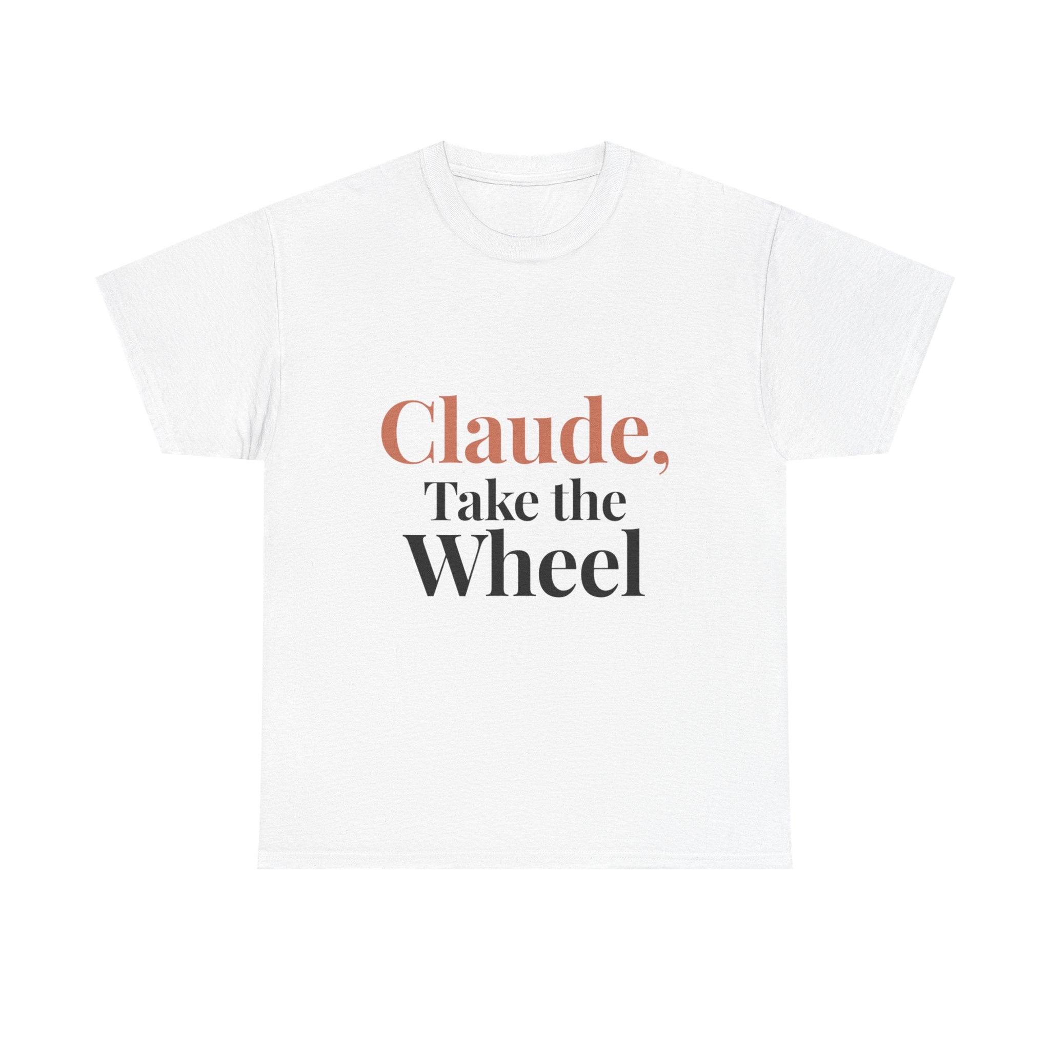 Claude, Take the Wheel Tee