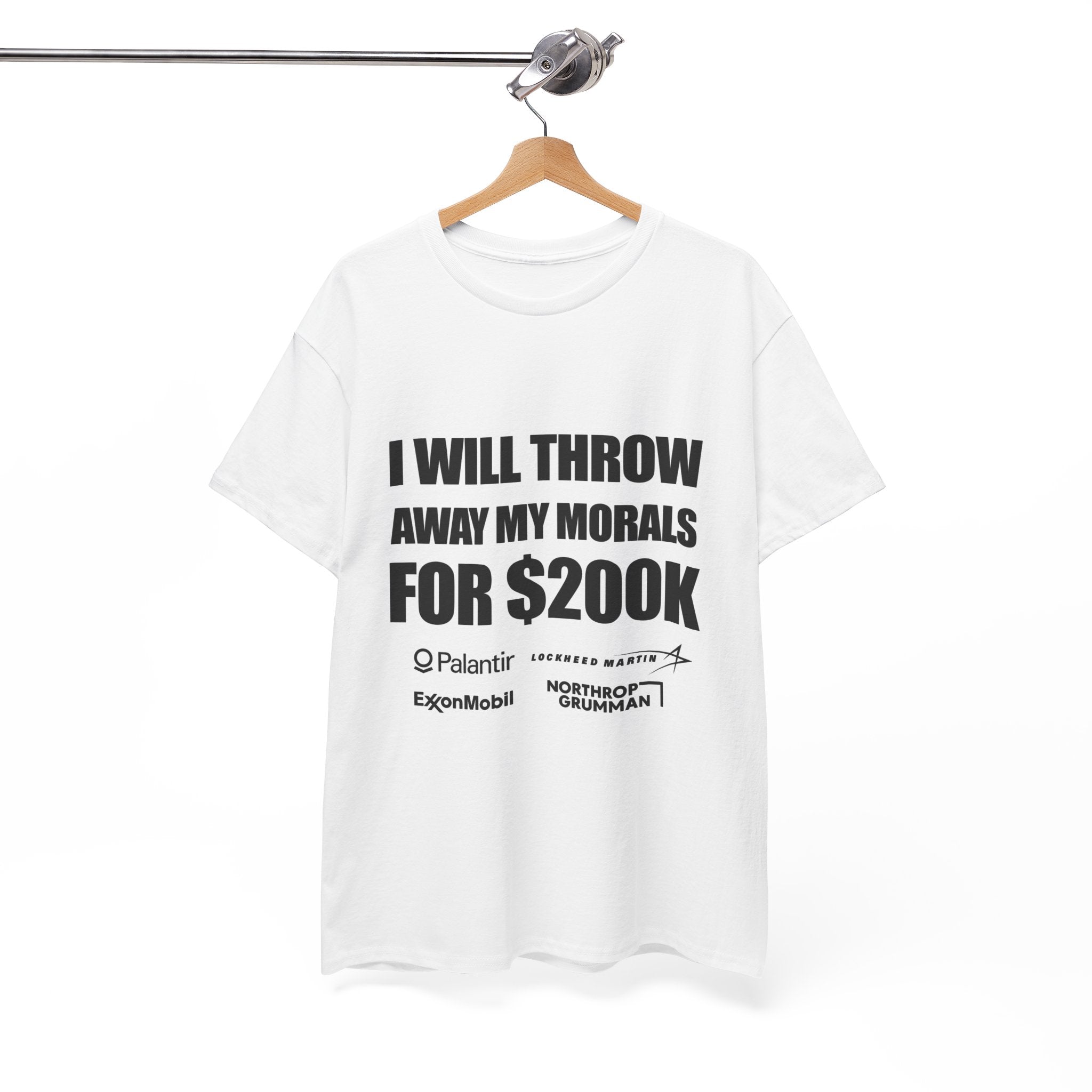 "I Will Throw Away My Morals For 200K"  Tee