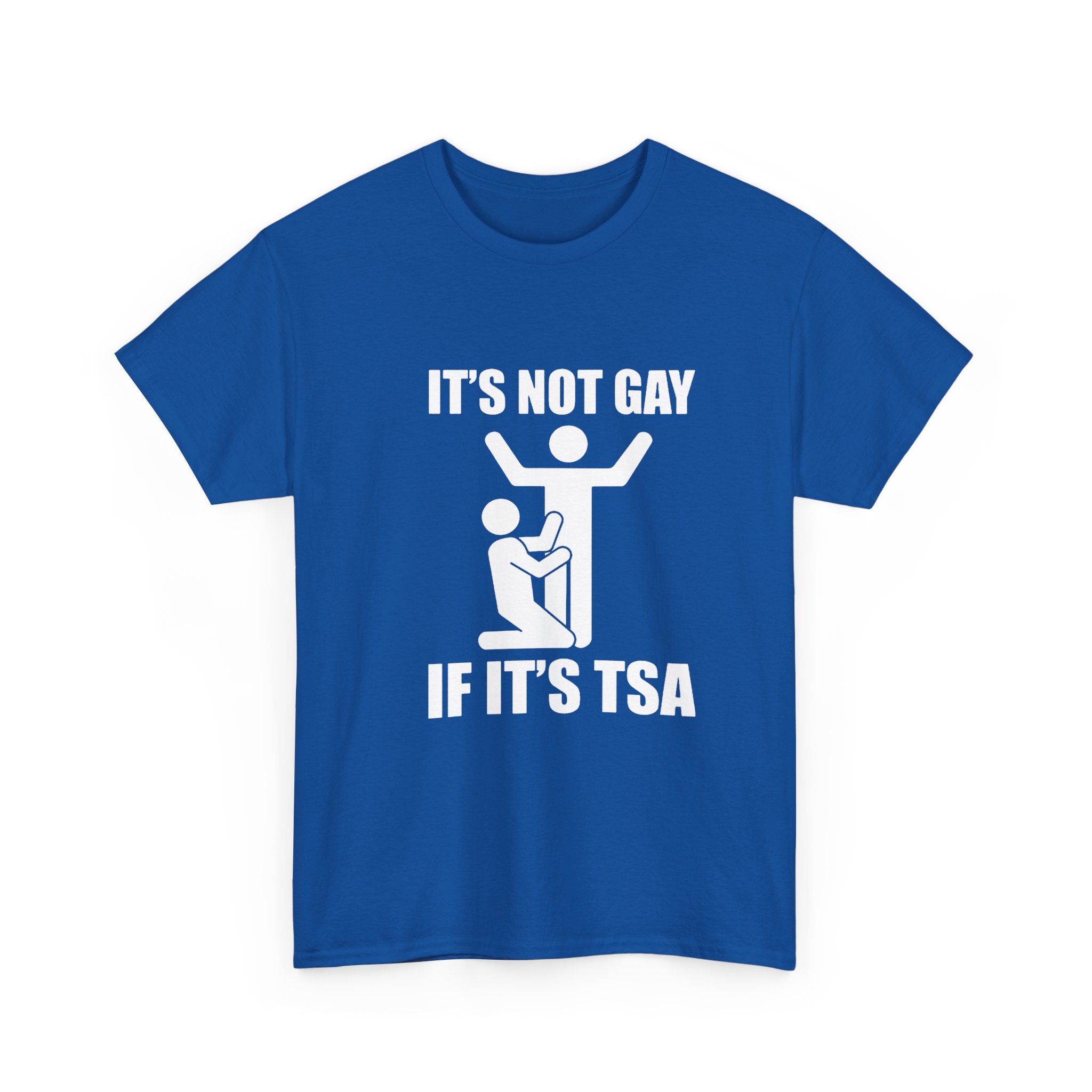 It’s Not Gay If It’s TSA - Tee